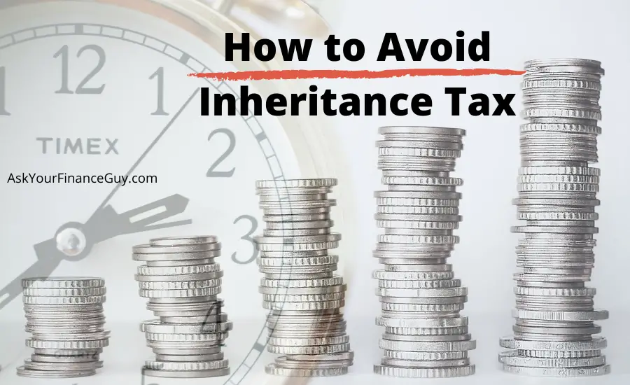 How to Avoid Inheritance Tax in 2021