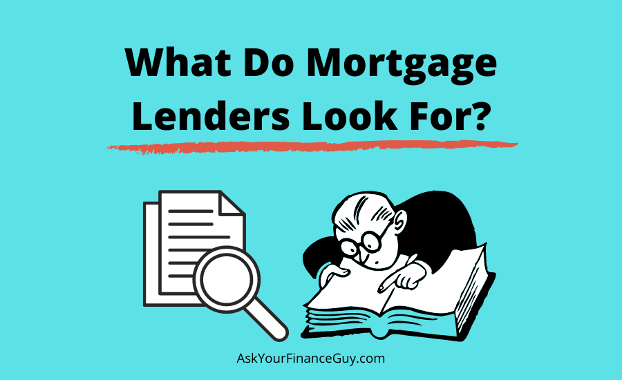 What do mortgage lenders look for in an application