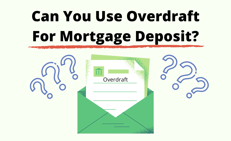 Can You Use Your Overdraft For Mortgage Deposit