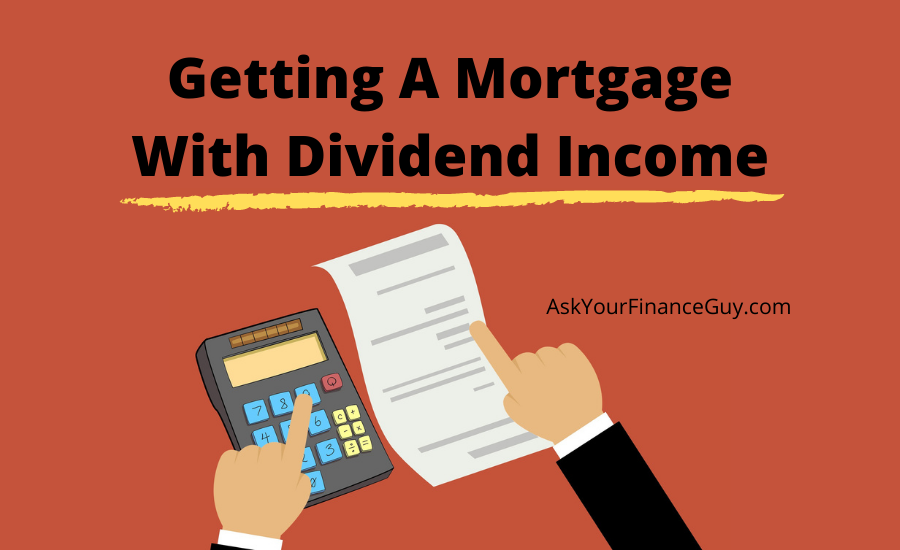 getting a mortgage with dividends - is it accepted by lenders