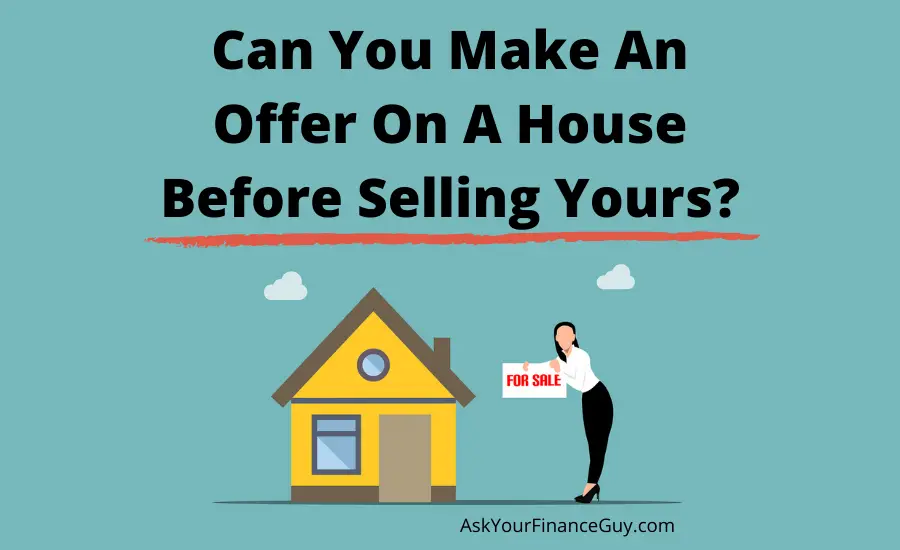 Making An Offer On A House Before Selling Yours