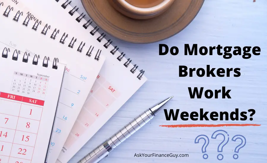 do mortgage advisors work weekends?