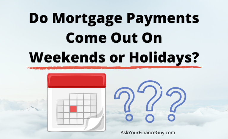 do-mortgage-payments-come-out-on-weekends-or-holidays-2023